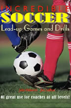 Incredible Soccer Lead-up Games and Drills